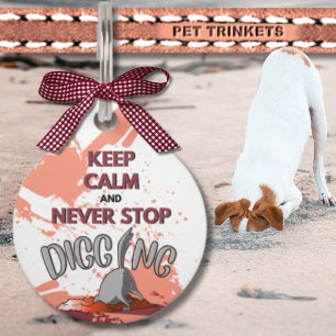 Keep Calm and Never Stop Digging Dog Butt Pet Tag