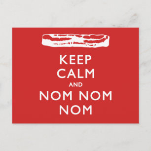 Keep Calm and Nom Nom Nom (Bacon) Postcard