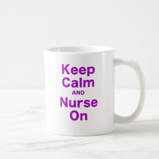 Keep Calm and Nurse On Coffee Mug