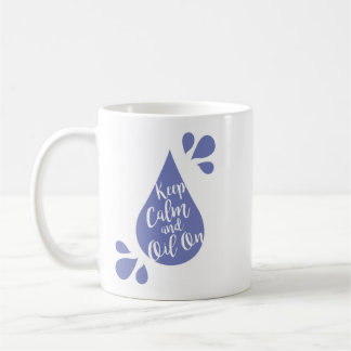 Keep Calm and Oil On Coffee Mug