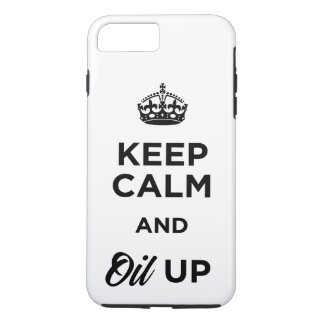 Keep Calm and Oil Up iPhone 8 Plus/7 Plus Case