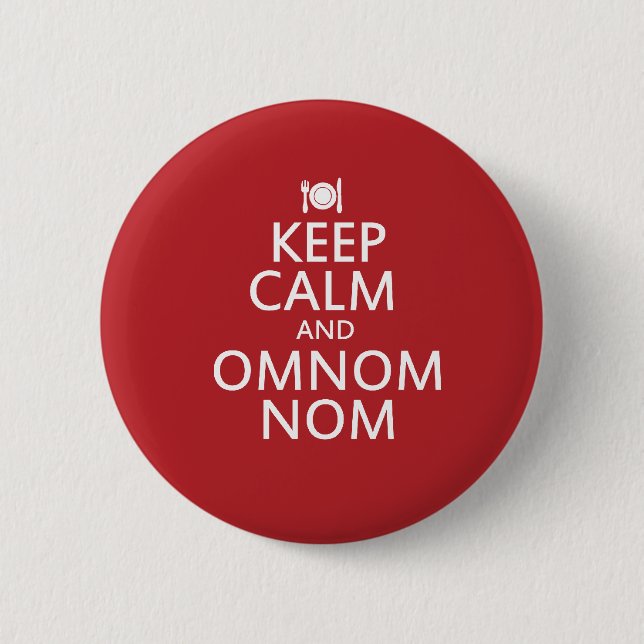 Keep Calm and Omnom Nom 6 Cm Round Badge (Front)