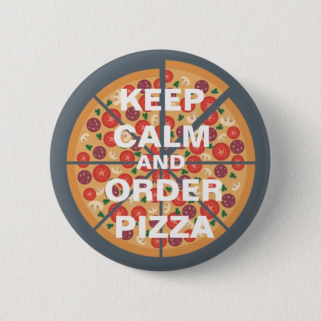 Keep Calm and Order Pizza 6 Cm Round Badge (Front)