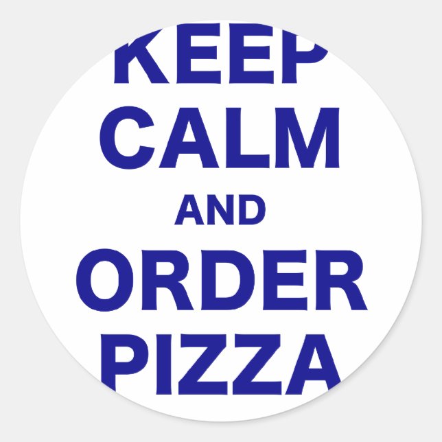 Keep Calm and Order Pizza Classic Round Sticker (Front)