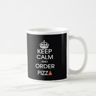 Keep Calm And Order Pizza Coffee Mug