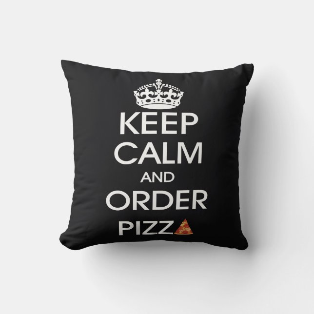 Keep Calm And Order Pizza Cushion (Front)