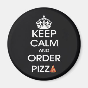 Keep Calm And Order Pizza Magnet