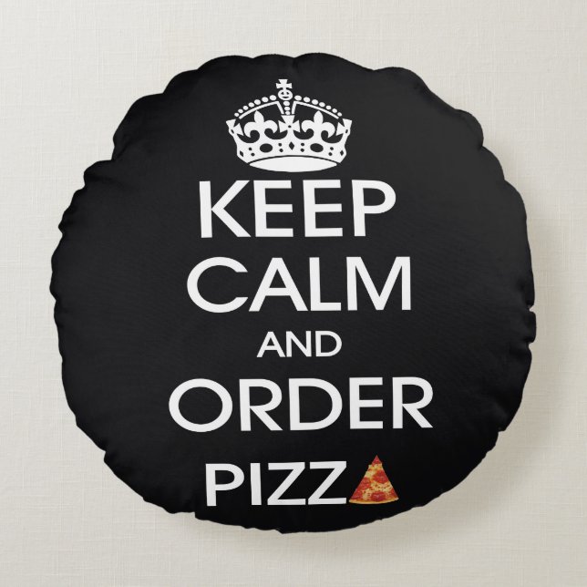 Keep Calm And Order Pizza Round Cushion (Front)