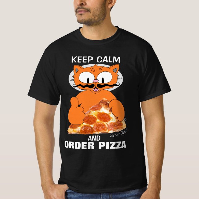 KEEP CALM AND ORDER PIZZA Senor Gato™ Funny T-Shirt (Front)