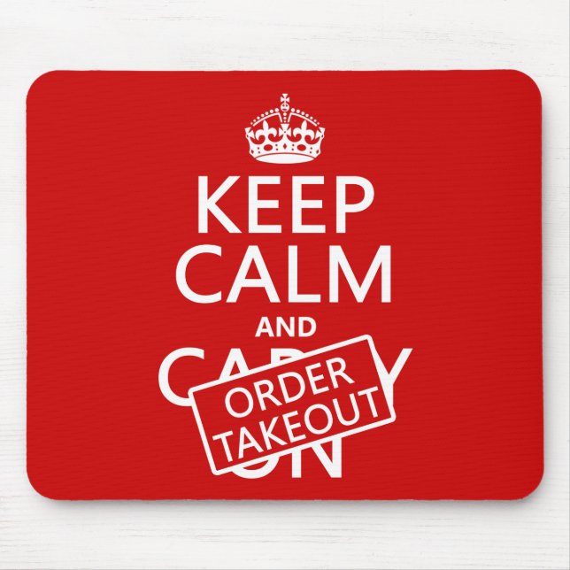 Keep Calm and Order Takeout (in any colour) Mouse Pad (Front)