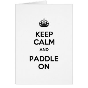 Keep Calm and Paddle On