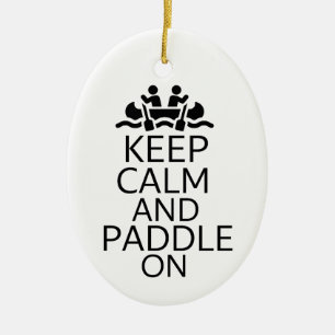 Keep Calm and Paddle On  Ceramic Ornament