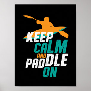 Keep Calm and Paddle On Kayaking Rowing Team Poster