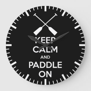 Keep Calm and Paddle On Large Clock