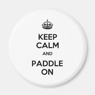 Keep Calm and Paddle On Magnet