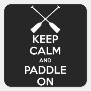 Keep Calm and Paddle On Square Sticker