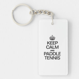 KEEP CALM AND PADDLE TENNIS KEY RING