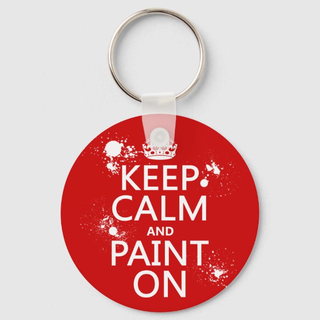 Keep Calm and Paint On (in all colours) Key Ring (Front)