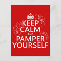 Keep Calm and Pamper Yourself (any colour)