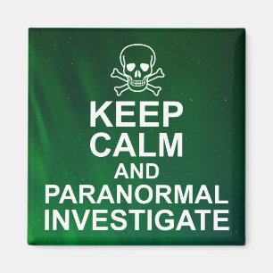Keep Calm and Paranormal Investigate Magnet