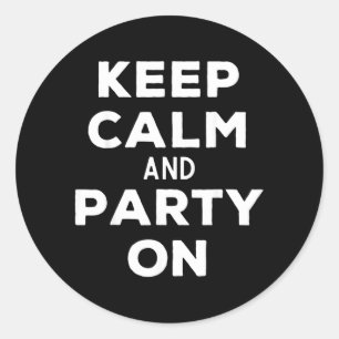 Keep Calm And Party On Funny Happy Music Lover Classic Round Sticker