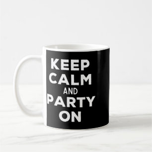 Keep Calm And Party On Funny Happy Music Lover Coffee Mug