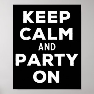 Keep Calm And Party On Funny Happy Music Lover Poster