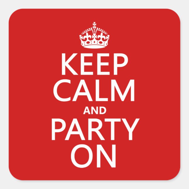 Keep Calm and Party On (in any colour) Square Sticker (Front)