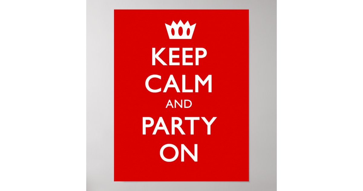 KEEP CALM AND PARTY ON POSTER | Zazzle.com.au