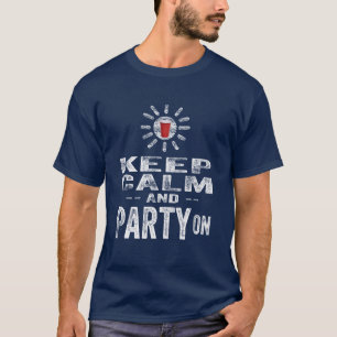 Keep Calm and PARTY On. T-Shirt