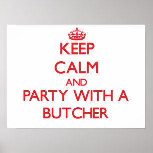Keep Calm and Party With a Butcher Poster