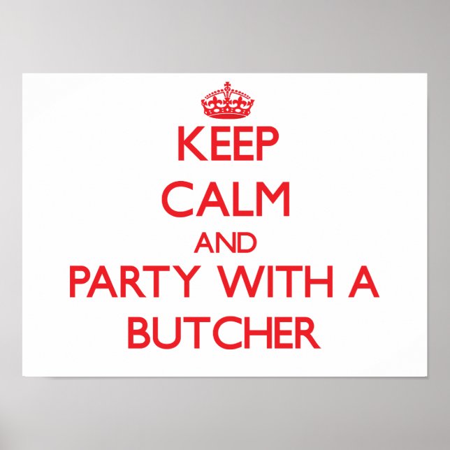 Keep Calm and Party With a Butcher Poster (Front)