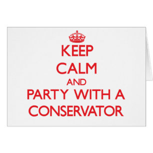 Keep Calm and Party With a Conservator