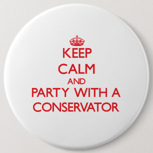 Keep Calm and Party With a Conservator 6 Cm Round Badge
