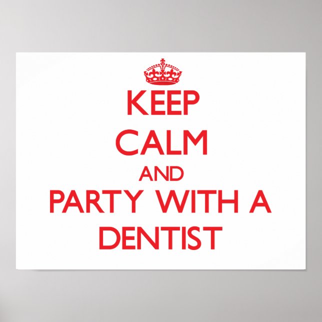 Keep Calm and Party With a Dentist Poster (Front)