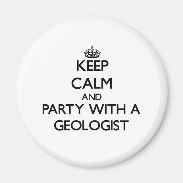 Keep Calm and Party With a Geologist Magnet (Front)