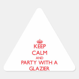 Keep Calm and Party With a Glazier Triangle Sticker