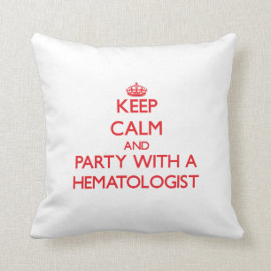 Keep Calm and Party With a Haematologist Cushion