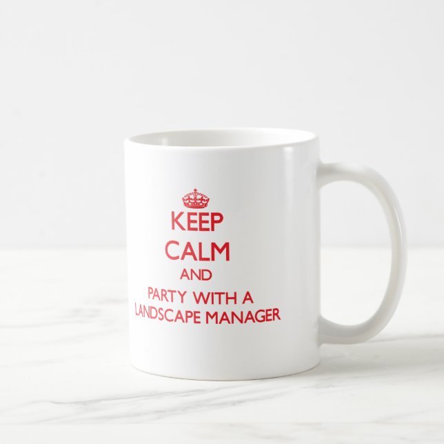 Keep Calm and Party With a Landscape Manager Coffee Mug (Right)