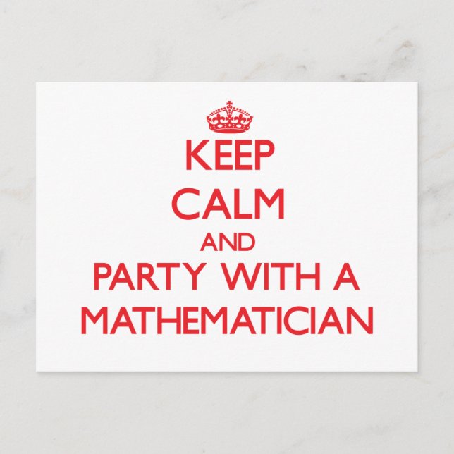 Keep Calm and Party With a Mathematician Postcard (Front)