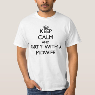 Keep Calm and Party With a Midwife T-Shirt