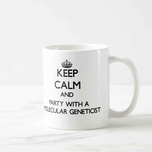 Keep Calm and Party With a Molecular Geneticist Coffee Mug (Right)