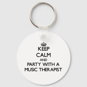 Keep Calm and Party With a Music Therapist Key Ring