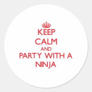 Keep Calm and Party With a Ninja Classic Round Sticker