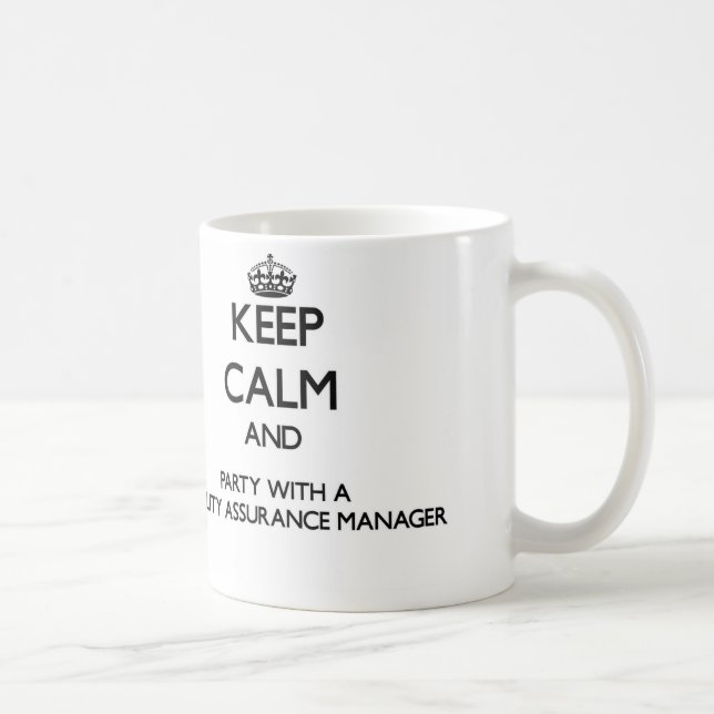 Keep Calm and Party With a Quality Assurance Manag Coffee Mug (Right)