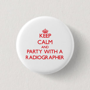 Keep Calm and Party With a Radiographer 3 Cm Round Badge