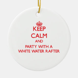 Keep Calm and Party With a White Water Rafter Ceramic Ornament