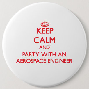 Keep Calm and Party With an Aerospace Engineer 6 Cm Round Badge