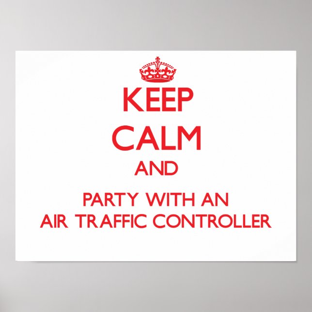 Keep Calm and Party With an Air Traffic Controller Poster (Front)