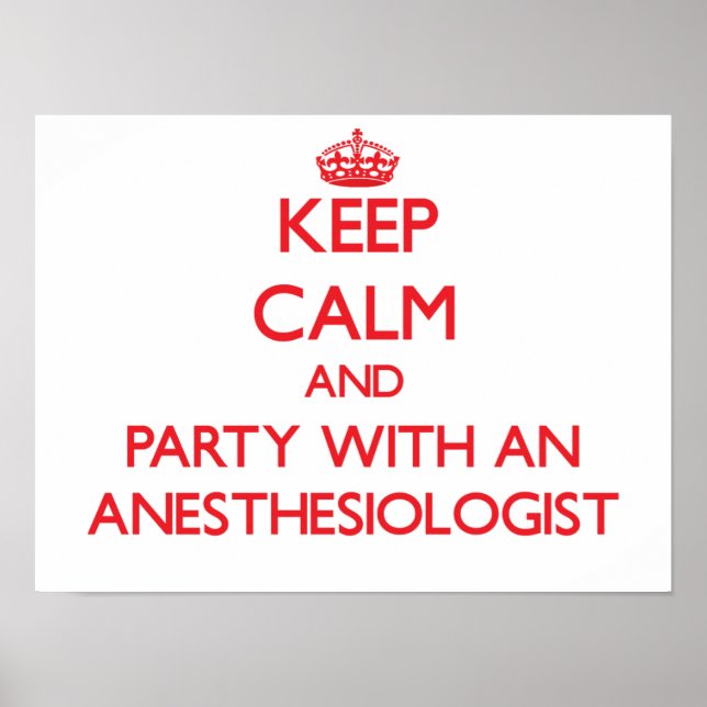 Keep Calm and Party With an Anaesthesiologist Poster (Front)